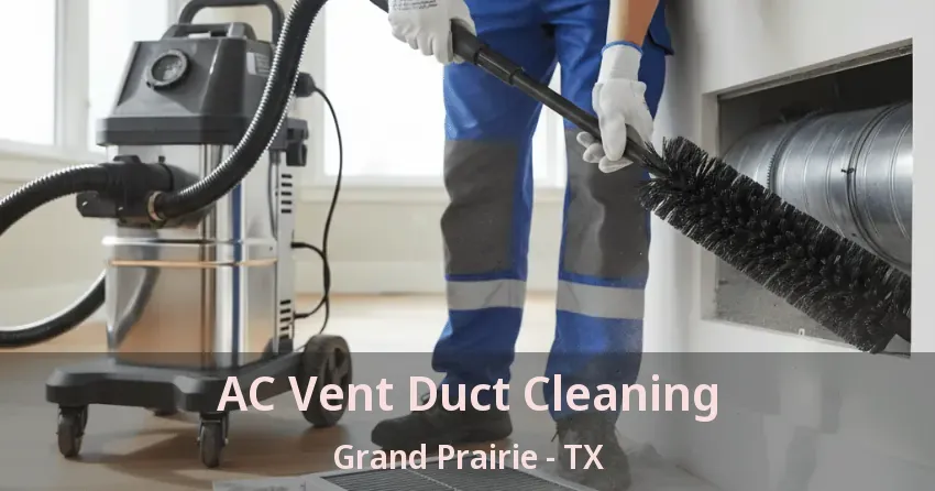 AC Vent Duct Cleaning Grand Prairie - TX