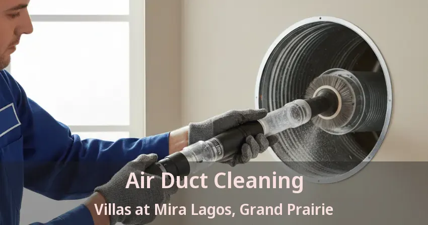 Air Duct Cleaning Villas at Mira Lagos, Grand Prairie - TX Air Duct Cleaning Villas at Mira Lagos, Grand Prairie - TX
