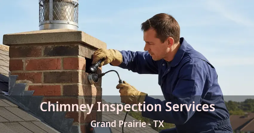 Chimney Inspection Services Grand Prairie - TX