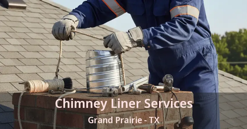 Chimney Liner Services Grand Prairie - TX