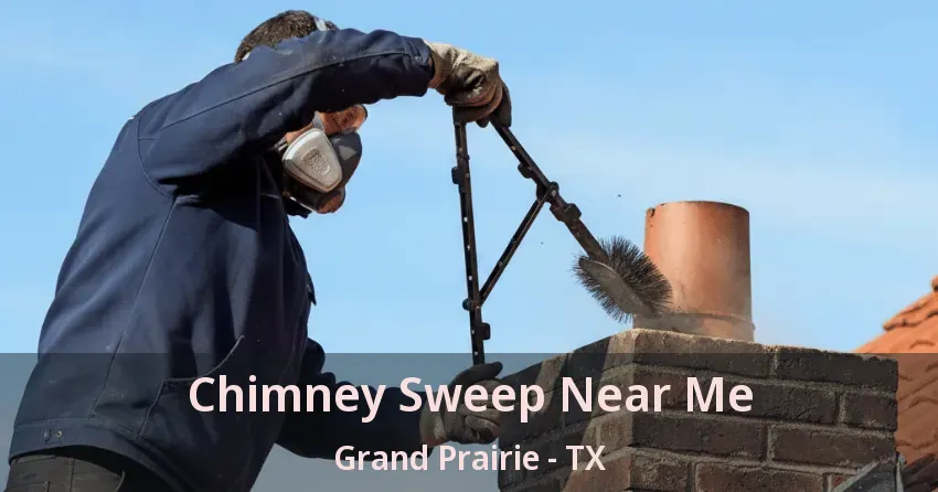 Chimney Sweep Near Me Grand Prairie - TX
