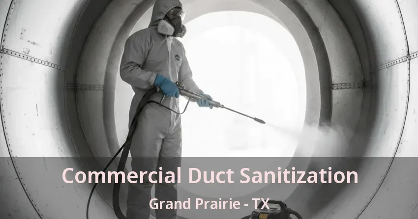 Commercial Duct Sanitization Grand Prairie - TX