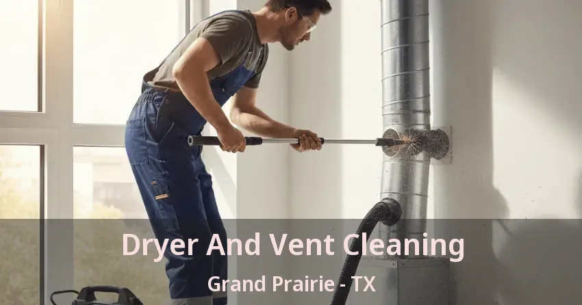 Dryer And Vent Cleaning Grand Prairie - TX