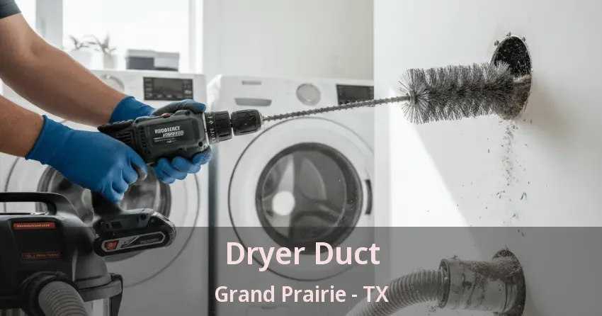 Dryer Duct Grand Prairie - TX Dryer Duct Grand Prairie - TX