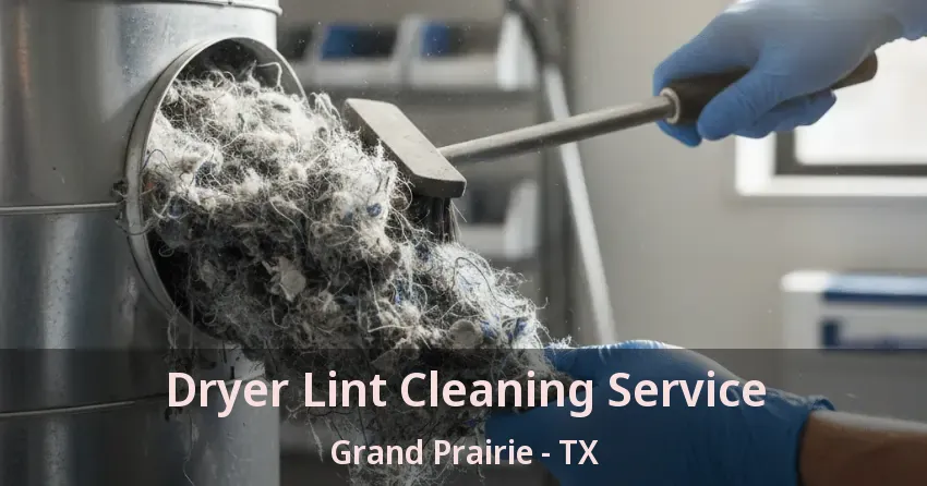 Dryer Lint Cleaning Service Grand Prairie - TX Dryer Lint Cleaning Service Grand Prairie - TX