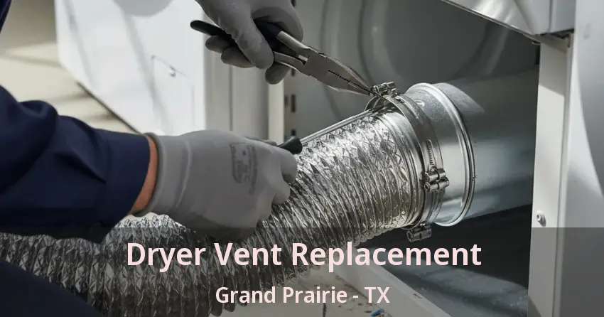 Dryer Vent Replacement Grand Prairie - TX