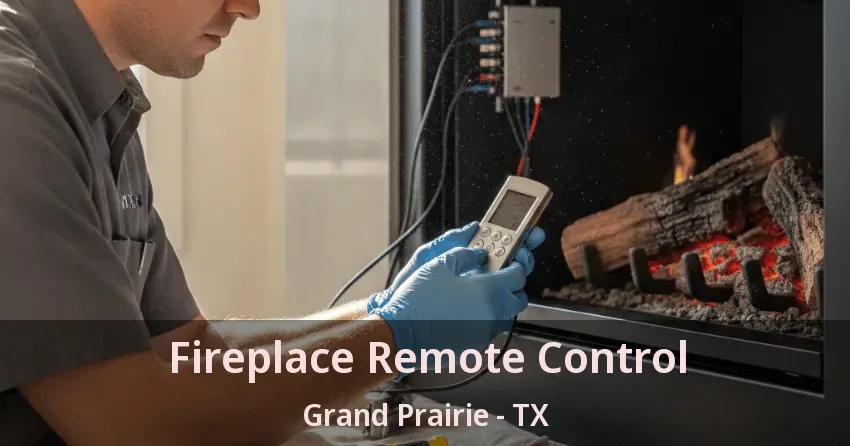 Fireplace Remote Control Grand Prairie - TX