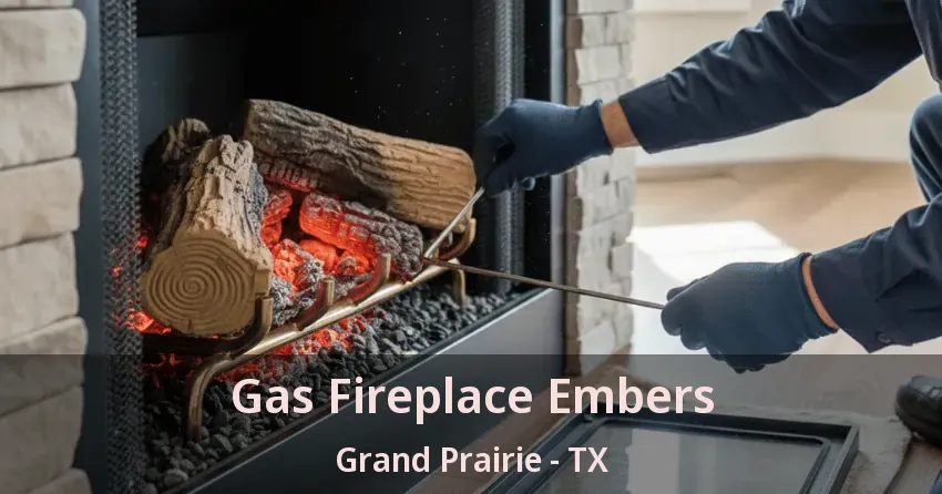 Gas Fireplace Embers Grand Prairie - TX