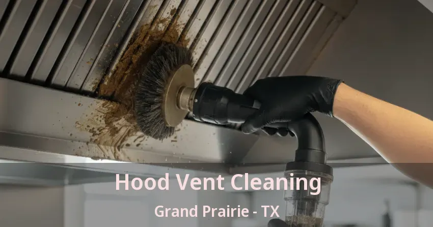 Hood Vent Cleaning Grand Prairie - TX