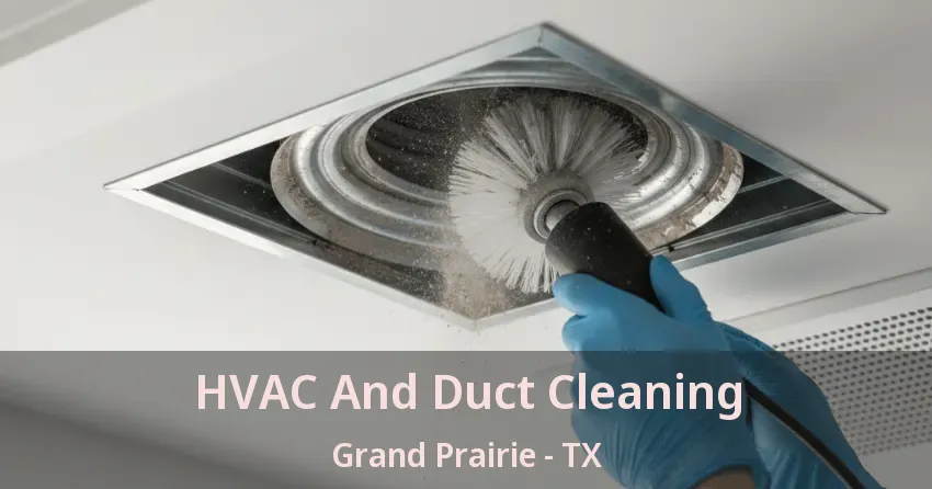 HVAC And Duct Cleaning Grand Prairie - TX