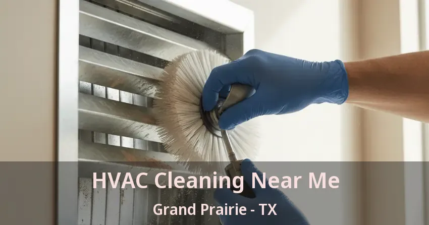 HVAC Cleaning Near Me Grand Prairie - TX