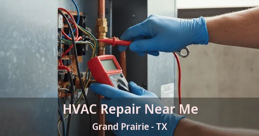 HVAC Repair Near Me Grand Prairie - TX