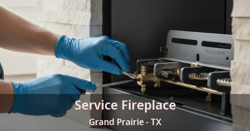 Service Fireplace Grand Prairie - TX