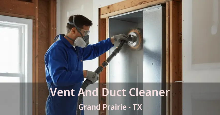 Vent And Duct Cleaner Grand Prairie - TX