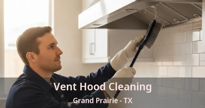 Vent Hood Cleaning Grand Prairie - TX Vent Hood Cleaning Grand Prairie - TX